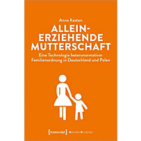 Alleinerziehende Mutterschaft Alleinerziehende Mutterschaft