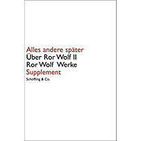 Alles andere später. Über Ror Wolf II Alles andere später. Über Ror Wolf II