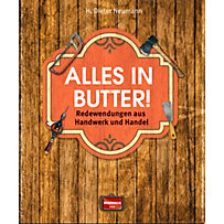Alles in Butter! Alles in Butter!