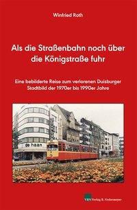 Als die Straßenbahn noch über die Königstraße fuhr - Winfried Roth | 