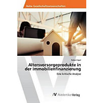 Altersvorsorgeprodukte in der Immobilienfinanzierung Altersvorsorgeprodukte in der Immobilienfinanzierung