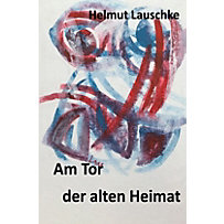 Am Tor der alten Heimat Am Tor der alten Heimat
