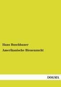 Amerikanische Bienenzucht - Hans Buschbauer | 
