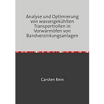 Analyse und Optimierung von wassergekühlten Transportrollen in Vorwärmöfen von Bandverzinkungsanlagen Analyse und Optimierung von wassergekühlten Transportrollen in Vorwärmöfen von Bandverzinkungsanlagen