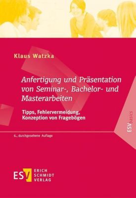 Anfertigung und Präsentation von Seminar-, Bachelor- und Masterarbeiten - Klaus Watzka | 