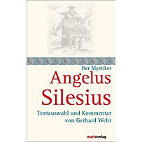 Angelus Silesius, der Mystiker Angelus Silesius, der Mystiker