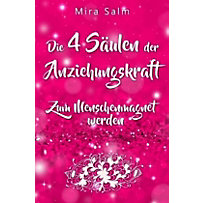 Anziehungskraft: DIE 4 SÄULEN DER ANZIEHUNGSKRAFT! So fliegen Ihnen die Herzen anderer Menschen zu - Das große Praxisbuc Anziehungskraft: DIE 4 SÄULEN DER ANZIEHUNGSKRAFT! So fliegen Ihnen die Herzen anderer Menschen zu - Das große Praxisbuc