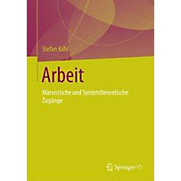 Arbeit - Marxistische und systemtheoretische Zugänge Arbeit - Marxistische und systemtheoretische Zugänge