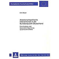 Arbeitsmarktpolitische Interventionen in der Bundesrepublik Deutschland Arbeitsmarktpolitische Interventionen in der Bundesrepublik Deutschland