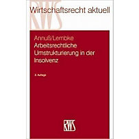 Arbeitsrechtliche Umstrukturierungen in der Insolvenz Arbeitsrechtliche Umstrukturierungen in der Insolvenz