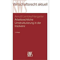 Arbeitsrechtliche Umstrukturierungen in der Insolvenz Arbeitsrechtliche Umstrukturierungen in der Insolvenz