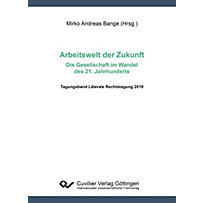 Arbeitswelt der Zukunft - Die Gesellschaft im Wandel des 21. Jahrhunderts Arbeitswelt der Zukunft - Die Gesellschaft im Wandel des 21. Jahrhunderts