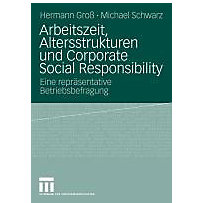 Arbeitszeit, Altersstrukturen und Corporate Social Responsibility Arbeitszeit, Altersstrukturen und Corporate Social Responsibility