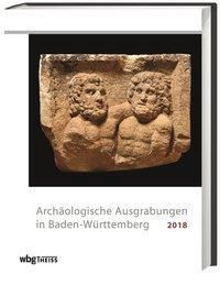 Archäologische Ausgrabungen in Baden-Württemberg 2018