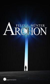 Archon - Vermächtnis - Felix A. Münter | 