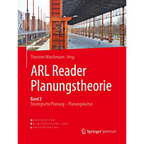 ARL Reader Planungstheorie: Strategische Planung - Planungskultur Band 2 ARL Reader Planungstheorie: Strategische Planung - Planungskultur Band 2