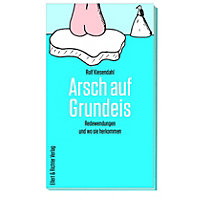 Arsch auf Grundeis Arsch auf Grundeis
