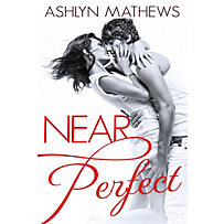 Ashlyn Mathews: Near Perfect Ashlyn Mathews: Near Perfect