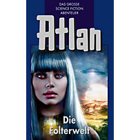 Atlan-Blauband: Atlan 18: Die Folterwelt (Blauband) Atlan-Blauband: Atlan 18: Die Folterwelt (Blauband)