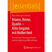 Atome, Kerne, Quarks - Alles begann mit Rutherford Atome, Kerne, Quarks - Alles begann mit Rutherford