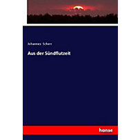 Aus der Sündflutzeit Aus der Sündflutzeit