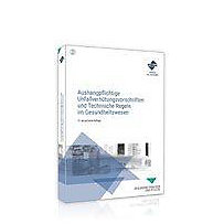 Aushangpflichtige Unfallverhütungsvorschriften und Technische Regeln im Gesundheitswesen Aushangpflichtige Unfallverhütungsvorschriften und Technische Regeln im Gesundheitswesen