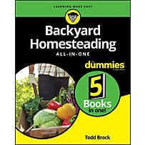 Backyard Homesteading All-in-One For Dummies Backyard Homesteading All-in-One For Dummies