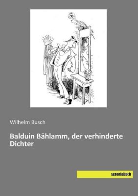Balduin Bählamm, der verhinderte Dichter - Wilhelm Busch | 