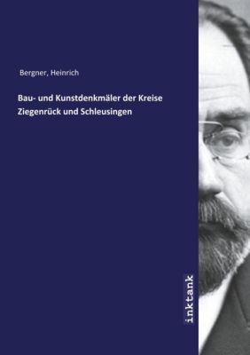 Bau- und Kunstdenkmäler der Kreise Ziegenrück und Schleusingen - Heinrich Bergner | 