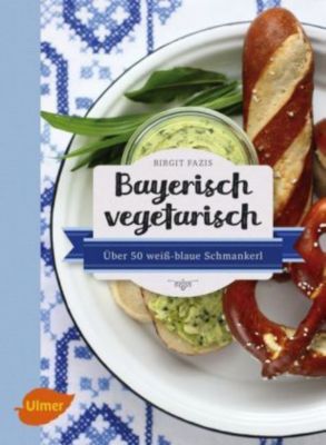 Bayerisch vegetarisch - Birgit Fazis | 