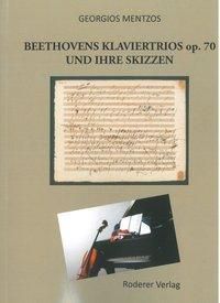 Beethovens Klaviertrios op. 70 und ihre Skizzen - Georgios Mentzos | 