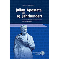 Beihefte zum Euphorion: 108 Julian Apostata im 19. Jahrhundert Beihefte zum Euphorion: 108 Julian Apostata im 19. Jahrhundert