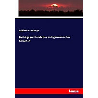 Beiträge zur Kunde der indogermanischen Sprachen Beiträge zur Kunde der indogermanischen Sprachen