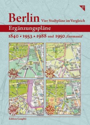 Berlin - Vier Stadtpläne im Vergleich: Ergänzungspläne 1840, 1953, 1988, 1950