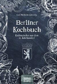 Berliner Kochbuch - Carl Wilhelm Sametzky | 