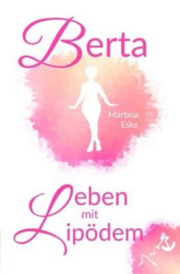 Berta - Leben mit Lipödem - Martina Eske | 
