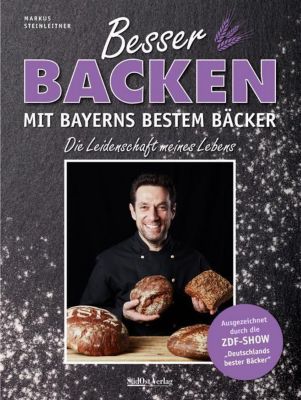 Besser backen mit Bayerns bestem Bäcker - Markus Steinleitner | 