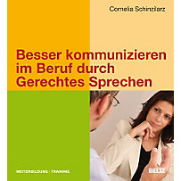 Besser kommunizieren im Beruf durch Gerechtes Sprechen Besser kommunizieren im Beruf durch Gerechtes Sprechen