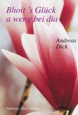Bhoit's Glück a weng bei dia - Andreas Dick | 