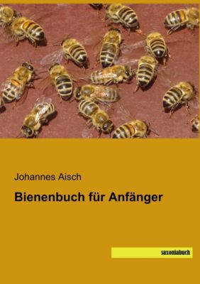 Bienenbuch für Anfänger - Johannes Aisch | 