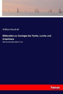 Bilderatlas zur Zoologie der Fische, Lurche und Kriechtiere - William Marshall | 