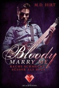 Bloody Marry Me: Rache schmeckt süßer als Blut - M. D. Hirt | 