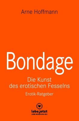 Bondage Erotischer Ratgeber - Arne Hoffmann | 