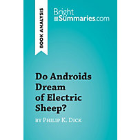 BrightSummaries.com: Do Androids Dream of Electric Sheep? by Philip K. Dick (Book Analysis) BrightSummaries.com: Do Androids Dream of Electric Sheep? by Philip K. Dick (Book Analysis)