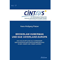 Bronislaw Huberman und das Vaterland Europa Bronislaw Huberman und das Vaterland Europa
