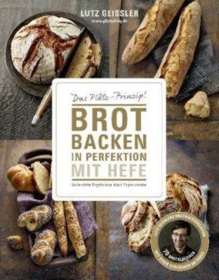 Brot backen in Perfektion mit Hefe - Lutz Geißler | 