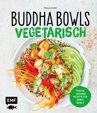 Buddha Bowls - Vegetarisch - Tanja Dusy | 