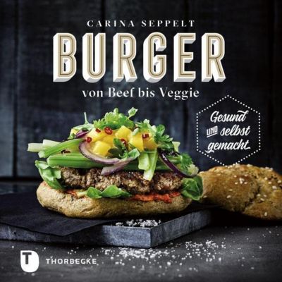 Burger von Beef bis Veggie - Carina Seppelt | 