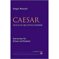 Caesar der Geschichtsschreiber Caesar der Geschichtsschreiber