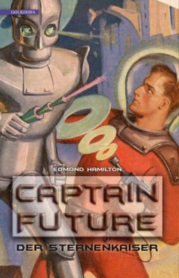 Captain Future - Der Sternenkaiser - Edmond Hamilton | 